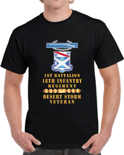 Load image into Gallery viewer, 1st Bn 18th Inf W Dui - Cib - Desert Storm Vet W Fireball Line X 300 T Shirt
