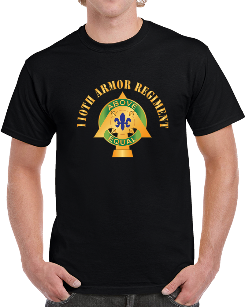 110th Armor Regiment - Dui W Txt X 300 Classic T Shirt, Crewneck Sweatshirt, Hoodie, Long Sleeve