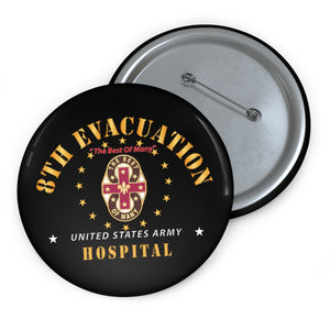 Custom Pin Buttons - 8th Evacuation Hospital - The Best of Many X 300