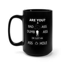 Load image into Gallery viewer, Black Mug (11oz, 15oz) - What kind of Ass are you
