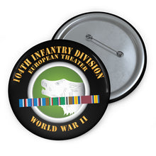 Load image into Gallery viewer, Custom Pin Buttons - 104th Infantry Division - Europe - Ribbons Centered - WWII X 300
