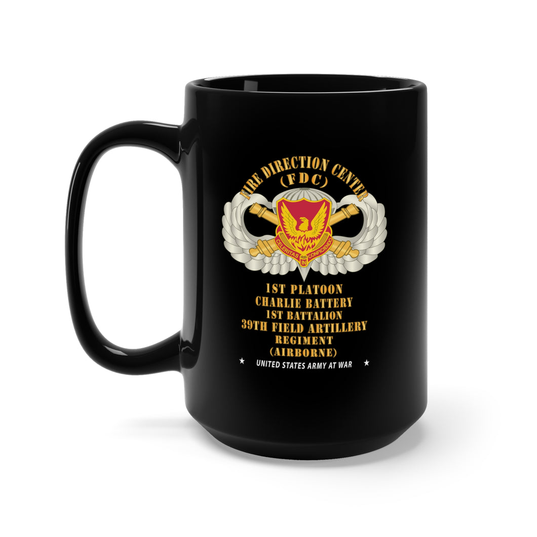 Black Mug 15oz - 39th Field Artillery Regiment, 1st Platoon, FDC, Charlie Battery, 1st Battalion Airborne - V1 Gold X 300