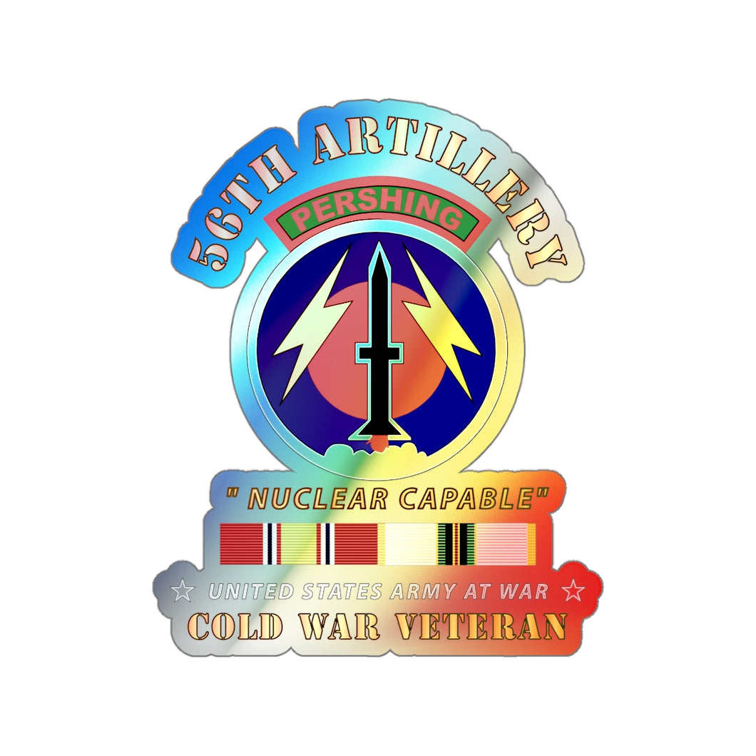 Holographic Die-cut Stickers - 56th Artillery - Pershing - Nuclear Capable w COLD Svc Medals