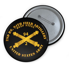 Load image into Gallery viewer, Custom Pin Buttons - 2nd Bn, 94th Field Artillery Regiment - Deep Steel w Arty Branch
