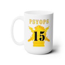 Load image into Gallery viewer, White Ceramic Mug 15oz - Army - PSYOPS w Branch Insignia - 15th Battalion Numeral - Line X 300
