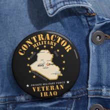 Load image into Gallery viewer, Custom Pin Buttons - GOVT - Military Contractor - Veteran - Iraq X 300
