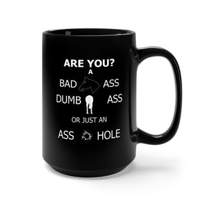 Black Mug (11oz, 15oz) - What kind of Ass are you