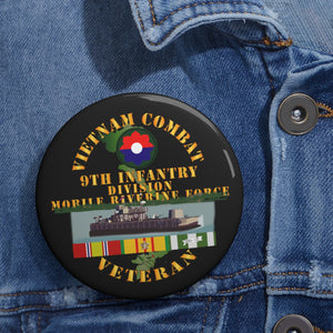 Custom Pin Buttons - Vietnam Combat Vet w 9th Inf Div - Mobile Riverine Force w VN SVC