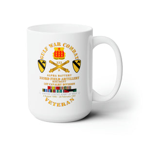 White Ceramic Mug 15oz - Army - Gulf War Combat Vet w  A Btry 333rd FAR - 1st Cav Div w GULF SVC