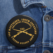 Load image into Gallery viewer, Custom Pin Buttons - 180th Infantry Regiment Branch - Oklahoma Warriors - US Army X 300
