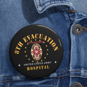 Custom Pin Buttons - 8th Evacuation Hospital - The Best of Many X 300