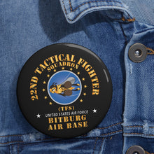 Load image into Gallery viewer, Custom Pin Buttons - USAF - 22nd Tactical Fighter Squadron - Bitberg AB X 300
