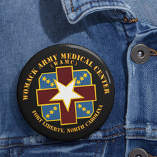 Load image into Gallery viewer, Custom Pin Buttons - Womack Army Medical Center - Fort Liberty, NC X 300
