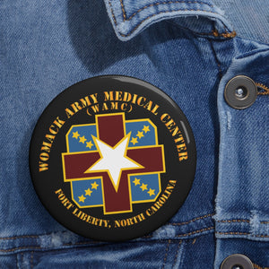 Custom Pin Buttons - Womack Army Medical Center - Fort Liberty, NC X 300