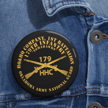 Load image into Gallery viewer, Custom Pin Buttons - HHC Company, 1st Bn, 179th Infantry - OKARNG - Inf Branch X 300
