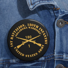 Load image into Gallery viewer, Custom Pin Buttons - 1st Battalion 180th Infantry Branch - Oklahoma Warriors - US Army X 300
