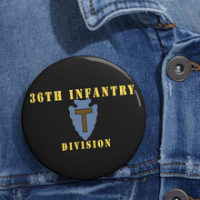 Load image into Gallery viewer, Custom Pin Buttons - 36th Infantry Division X 300
