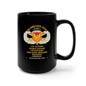 Black Mug 15oz - 39th Field Artillery Regiment, 1st Platoon, FDC, Charlie Battery, 1st Battalion Airborne - V1 X 300