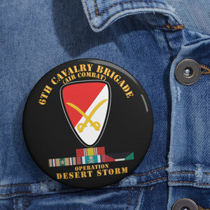 Custom Pin Buttons - 6th Cavalry Bde - Desert Storm w DS Svc X 300