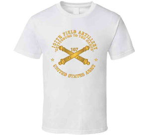 107th Field Artillery - Us Army  W Branch X 300 T Shirt