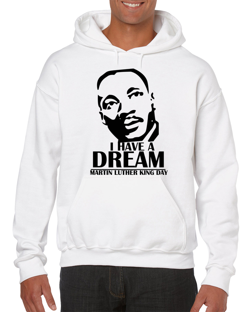 Martin Luther King Jr. Day - I Have A Dream - Hoodie
