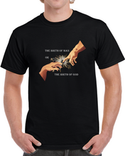 Load image into Gallery viewer, The Birth Of Man Or God - The Hand Of God  X 300 T Shirt
