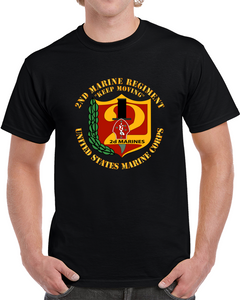 Usmc - 2nd Marine Regiment - Keep Moving T Shirt