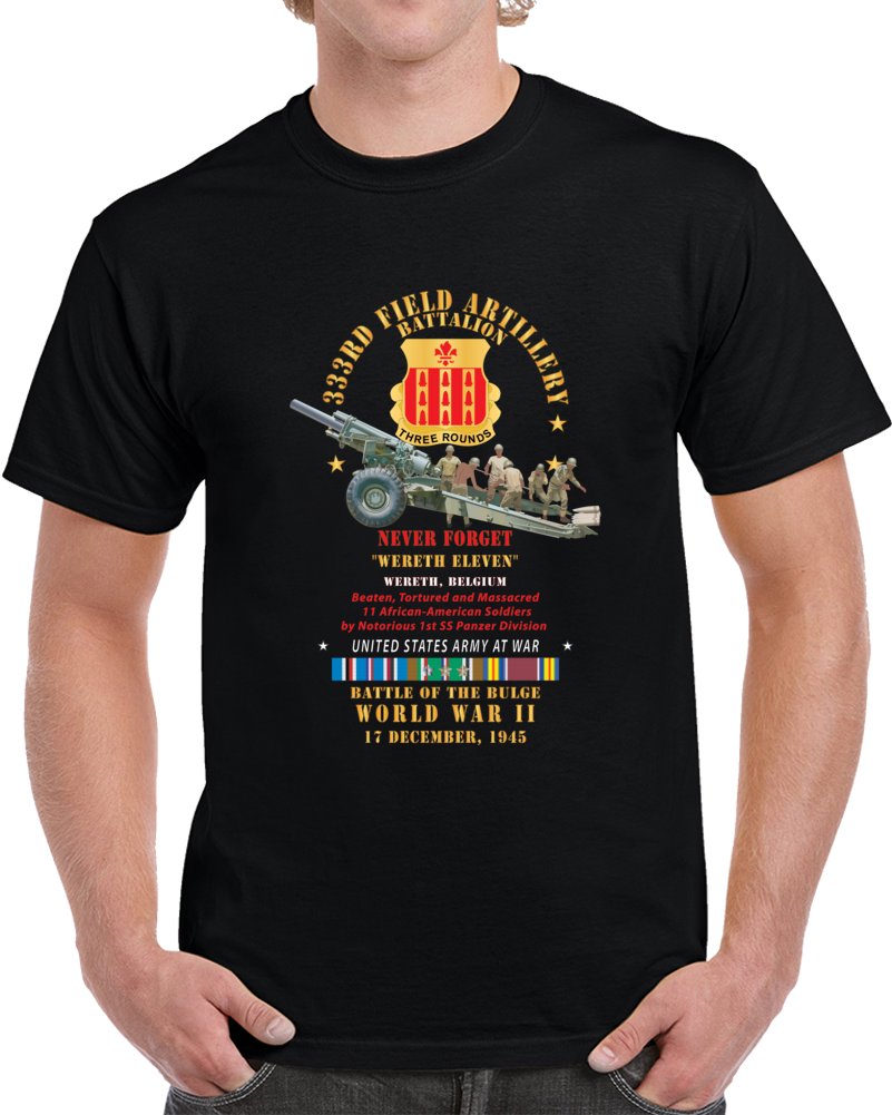 Dui - 333rd Field Artillery Battalion - Dui - Never Forget -wereth Eleven - 155mm Gun - Crew - Eur Svc Wwii - V1 X 300 T Shirt