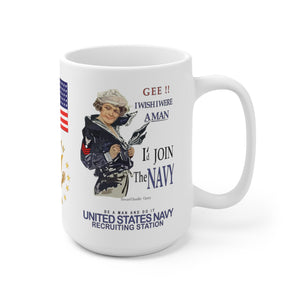 White Mug 15OZ - Navy - I Wish I Were A Man, I'd Join the Navy - American Sailor