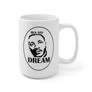 Ceramic Mug 15oz - Martin Luther King Jr. Day - DREAM
