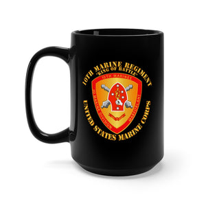 Black Mug 15oz - USMC - 10th Marine Regiment - King of Battle