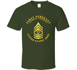 Army - First Sergeant - 1sg - Combat Veteran T Shirt