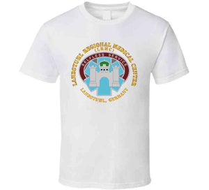 Army - Landstuhl Regional Medical Center - Landstuhl Germany T Shirt