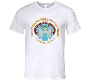 Army - Landstuhl Regional Medical Center - Landstuhl Germany T Shirt