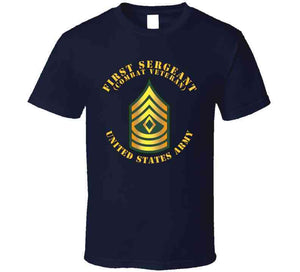 Army - First Sergeant - 1sg - Combat Veteran T Shirt