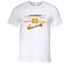 2nd Amendment 2a - The Right To Beer Arms X 300 T Shirt