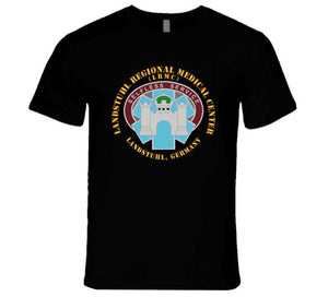 Army - Landstuhl Regional Medical Center - Landstuhl Germany T Shirt