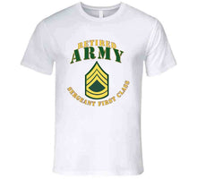 Load image into Gallery viewer, Army -  Sergeant First Class - SFC - Retired T Shirt
